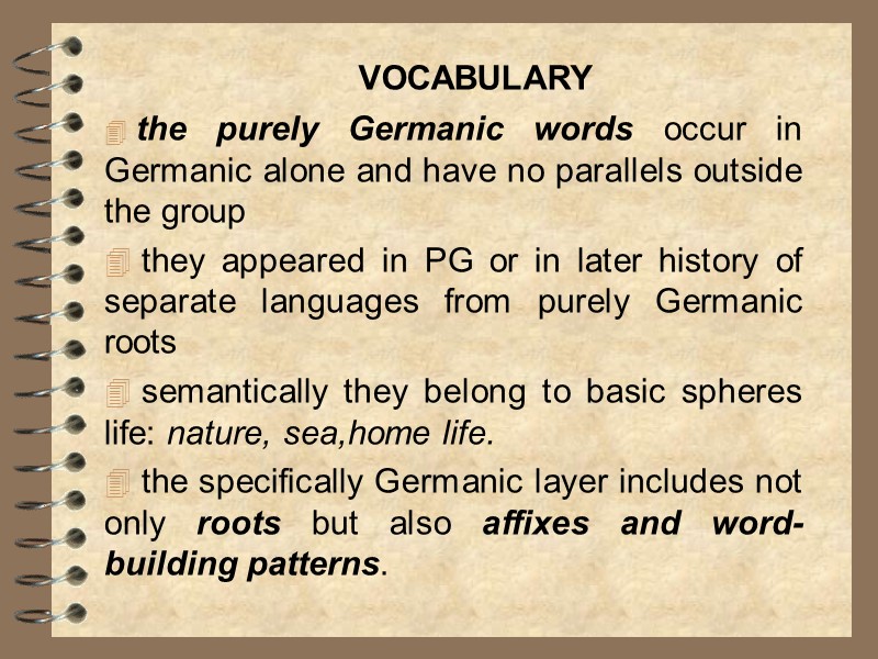 the purely Germanic words occur in Germanic alone and have no parallels outside the